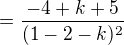 $= \frac{-4+k+5}{(1-2-k)^{2}}$
