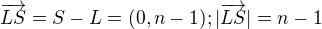 kopírovat do textarea $\overrightarrow{LS}= S - L = (0,n-1); |\overrightarrow{LS}|= n-1$