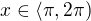 $x\in \langle \pi ,2\pi)$