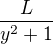 $\frac{L}{y^2 + 1}$