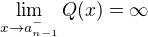 $\lim_{x\to a_{n-1}^-}Q(x)=\infty$