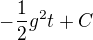 $-\frac{1}{2}g^{2}t+C$