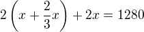 $2\(x+\frac 23 x\)+2x=1280$