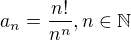 $a_{n}=\frac{n!}{n^{n}}, n\in \mathbb{N}$