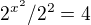 $2^{x^2}/2^2=4$