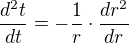$\frac{d^{2}t}{dt}=-\frac{1}{r}\cdot \frac{dr^2}{dr}$