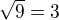 $\sqrt9=3$