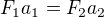 $F_1 a_1=F_2 a_2$