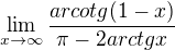$\lim_{x\to\infty }\frac{arcotg(1-x)}{\pi -2arctgx}$