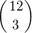 $\({12 \atop 3} \)$