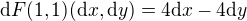 $\mathrm{d}F(1, 1)(\mathrm{d}x, \mathrm{d}y) = 4\mathrm{d}x-4\mathrm{d}y$