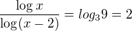 $\frac{\log_{}x}{\log_{}(x-2)}=log_{3}9=2$