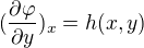 $(\frac{\partial \varphi }{\partial y})_{x}=h(x,y)$