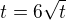 $t=6\sqrt{t}$