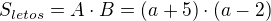 $S_{letos}=A \cdot B=(a+5) \cdot (a-2)$