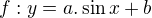 $f: y = a.\sin x + b$