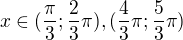 $x \in (\frac{\pi}{3};\frac{2}{3} \pi),(\frac{4}{3}\pi;\frac{5}{3} \pi)$