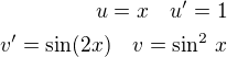 $u=x\quad u'=1\\v'=\sin(2x)\quad v=\sin^2\,x$