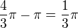 $\frac{4}{3}\pi -\pi =\frac{1}{3}\pi $