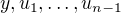 $y,u_1,\ldots, u_{n-1}$