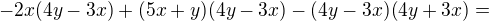 $-2x(4y-3x)+(5x+y)(4y-3x)-(4y-3x)(4y+3x)=$