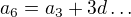 $a_{6}=a_{3}+3d \ldots$