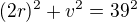 $(2r)^{2}+v^{2}=39^{2}$