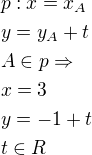 $p: x=x_A\nly=y_A+t\nlA\in p\Rightarrow\nlx=3\nly=-1+t\nlt\in R$