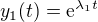 $y_1(t) = \text{e} ^{\lambda _1 t} $
