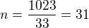$n= \frac{1023}{33}=31$