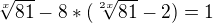 $\sqrt[x]{81}-8*(\sqrt[2x]{81}-2)=1$