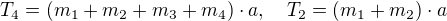 $T_{4}=(m_{1}+m_{2}+m_{3}+m_{4})\cdot a, \quad T_{2}=(m_{1}+m_{2})\cdot a$