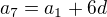 $a_7=a_1+6d$