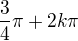 $\frac34\pi+2k\pi$