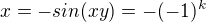 $x=-sin(xy)=-(-1)^k$