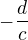 $-\frac{d}{c}$