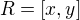 $R =[x,y]$