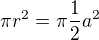 $\pi r^2 = \pi \frac{1}{2} a^2$