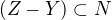 $(Z-Y) \subset N$