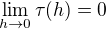 $\lim_{h\to0}\tau (h)=0$