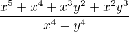 $\frac{x^5 + x^4 + x^3y^2 + x^2y^3}{x^4 - y^4}$