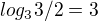 $log_{3} 3/2 = 3$