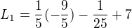 $L_{1}=\frac{1}{5}(-\frac{9}{5})-\frac{1}{25}+7$