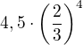 $4,5\cdot \(\frac{2}{3}\)^4$