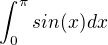 $\int_0^\pi sin(x) dx$
