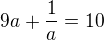 $9a+\frac{1}{a}=10$