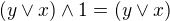 $(y\vee x) \wedge 1 = (y \vee x)$