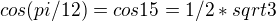 $cos(pi/12)=cos15=1/2*sqrt3$