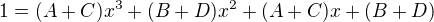 $1=(A+C)x^3 + (B+D)x^2 + (A+C)x + (B+D)$