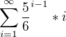 $\sum_{i=1}^{\infty} {\frac {5}{6}^{i-1} *i }$